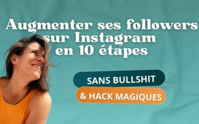 Augmenter ses followers sur Instagram : 10 leviers à actionner